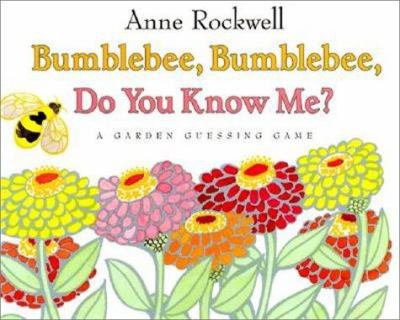 Bumblebee, Bumblebee, Do You Know Me?: a garden guessing game