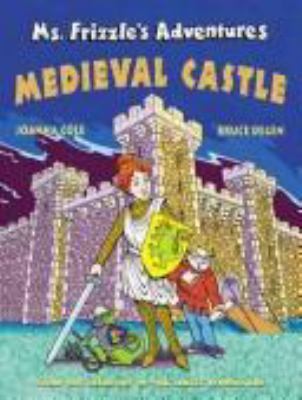 Ms. Frizzle's adventures : medieval castle