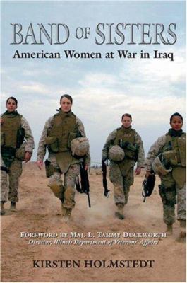 Band of sisters : American women at war in Iraq