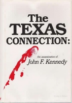 The Texas connection : the assassination of President John F. Kennedy