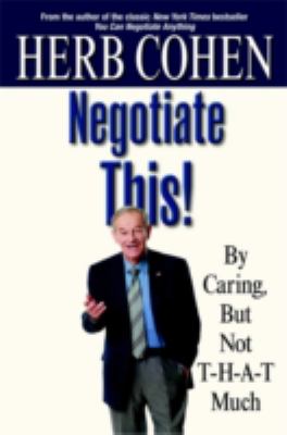 Negotiate this!: by caring, but not T-H-A-T much