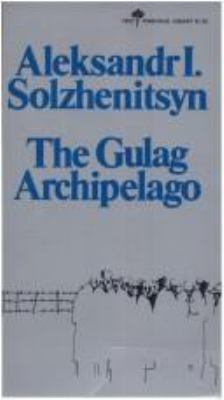 The Gulag Archipelago, 1918-1956; : an experiment in literary investigation