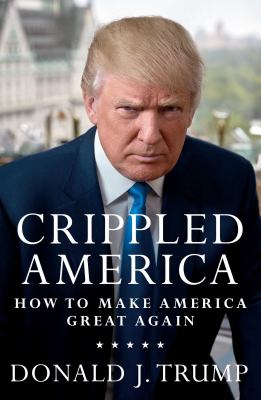 Crippled America : how to make America great again