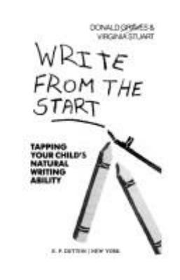 Write from the start : tapping your child's natural writing ability
