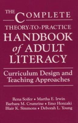 The complete theory-to-practice handbook of adult literacy : curriculum design and teaching approaches