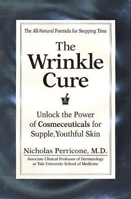 The Wrinkle Cure: unlock the power of cosmeceuticals for supple, youthful skin