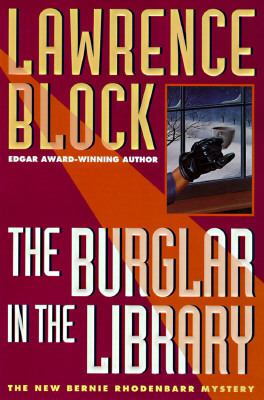 The burglar in the library : a Bernie Rhodenbarr mystery