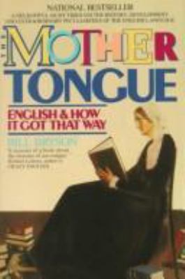 The mother tongue : English and how it got that way