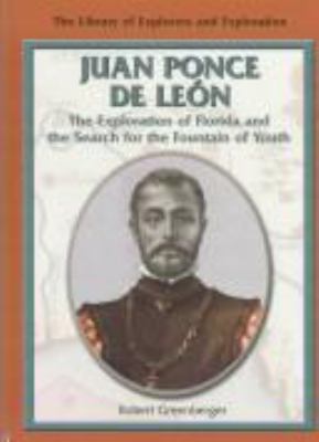 Juan Ponce de León : the exploration of Florida and the search for the fountain of youth