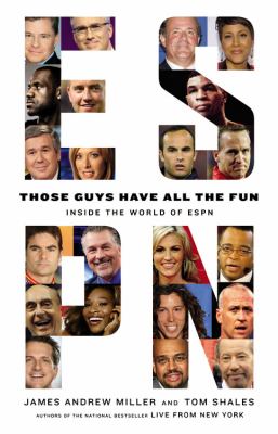 Those guys have all the fun : inside the world of ESPN
