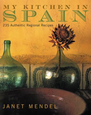 My kitchen in Spain : 225 authentic regional recipes