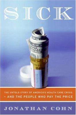 Sick : the untold story of America's health care crisis--and the people who pay the price