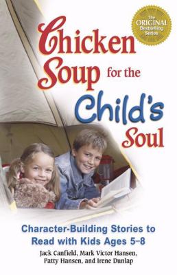 Chicken soup for the child's soul : character-building stories to read with kids ages 5-8