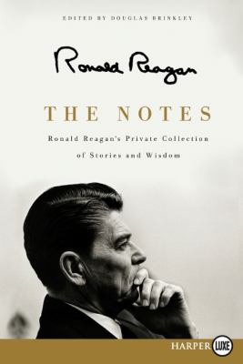 The notes : Ronald Reagan's private collection of stories and wisdom