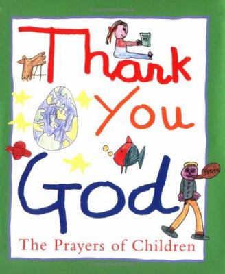 Thank you, God : the prayers of children.