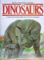 The illustrated encyclopedia of dinosaurs : an original and compelling insight into life in the dinosaur kingdom