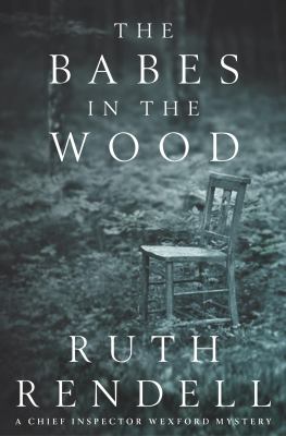 The babes in the wood : a Chief Inspector Wexford mystery