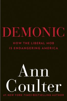 Demonic : how the liberal mob is endangering America