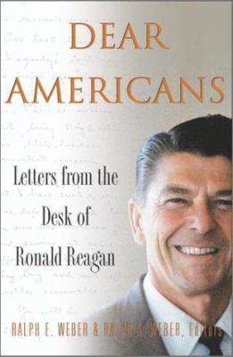 Dear Americans : letters from the desk of President Ronald Reagan