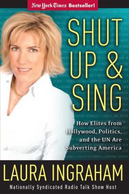 Shut up & sing : how elites from Hollywood, politics, and the UN are subverting America