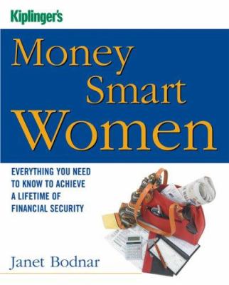 Kiplinger's money smart women : everything you need to know to achieve a lifetime of financial security