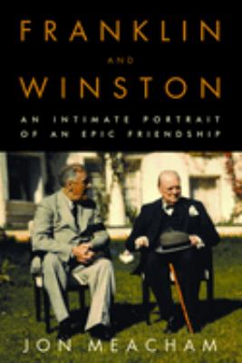 Franklin and Winston: an imtimate portrait of an epic friendship