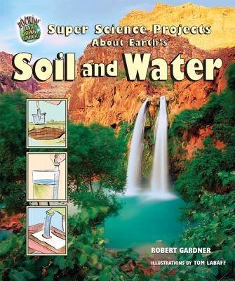 Super science projects about Earth's soil and water