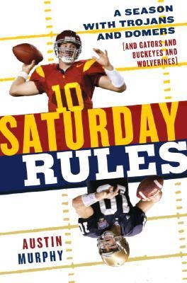 Saturday rules : a season with Trojans and Domers (and Gators and Buckeyes and Wolverines)