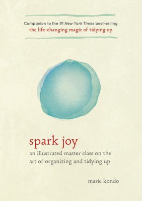 Spark joy : an illustrated master class on the art of organizing and tidying up