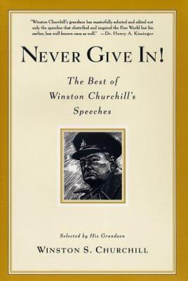 Never give in! : the best of Winston Churchill's speeches