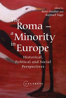 The Roma : a minority in Europe : historical, political and social perspectives