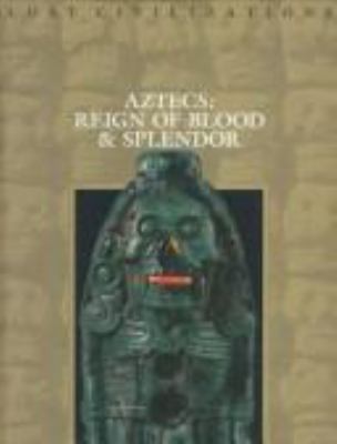 Aztecs : reign of blood & splendor
