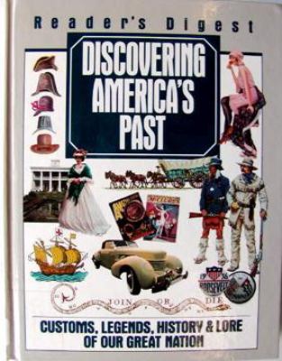 Discovering America's past : customs, legends, history & lore of our great nation.