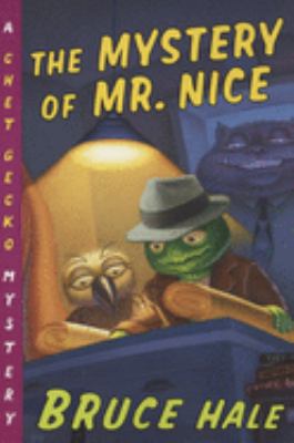 The mystery of Mr. Nice : from the tattered casebook of Chet Gecko, private eye