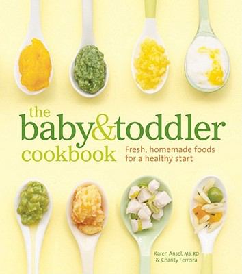 The baby & toddler cookbook : [fresh, homemade foods for a healthy start]