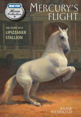 Mercury's flight : the story of a Lipizzaner stallion