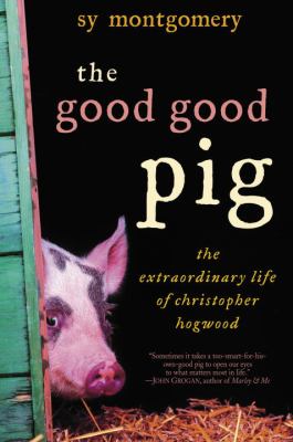 The good good pig : the extraordinary life of Christopher Hogwood