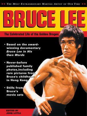 Bruce Lee : the celebrated life of the golden dragon