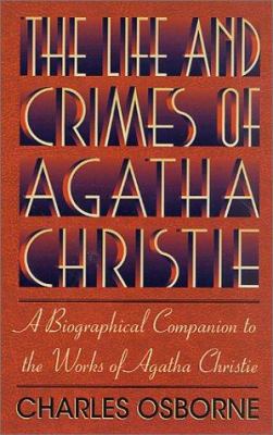 The life and crimes of Agatha Christie : a biographical companion to the works of Agatha Christie