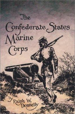 The Confederate States Marine Corps : the rebel leathernecks