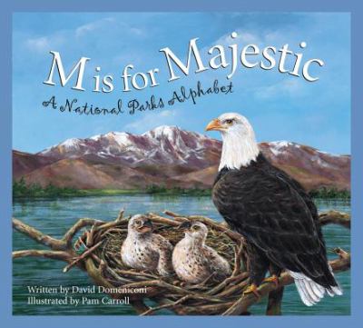 M is for majestic : a national parks alphabet
