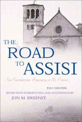 The road to Assisi : the essential biography of St. Francis