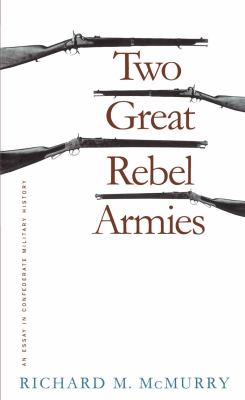 Two great rebel armies : an essay in Confederate military history