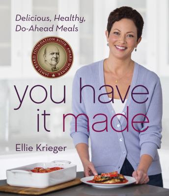 You have it made : delicious, healthy, do-ahead meals