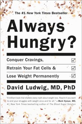 Always hungry? : conquer cravings, retrain your fat cells, and lose weight permanently