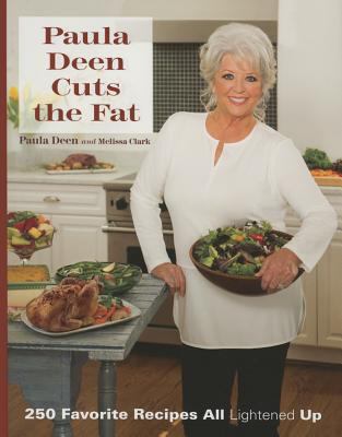 Paula Deen cuts the fat : 250 favorite recipes all lightened up