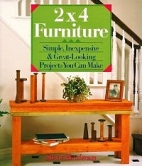 2x4 furniture : simple, inexpensive, & great-looking projects you can make