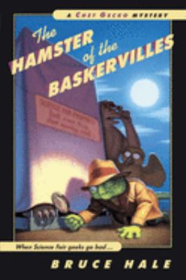 The hamster of the Baskervilles : from the tattered casebook of Chet Gecko, private eye