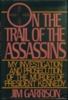 On the trail of the assassins : my investigation and prosecution of the murder of President Kennedy