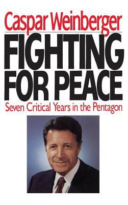 Fighting for peace : seven critical years in the Pentagon